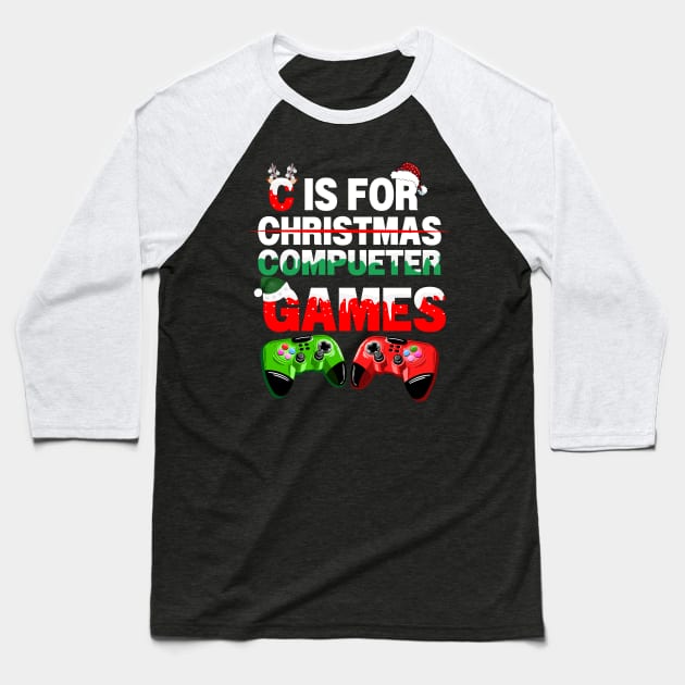 C Is For Computer Games Gamer Christmas Gaming Boys Men Baseball T-Shirt by AE Desings Digital